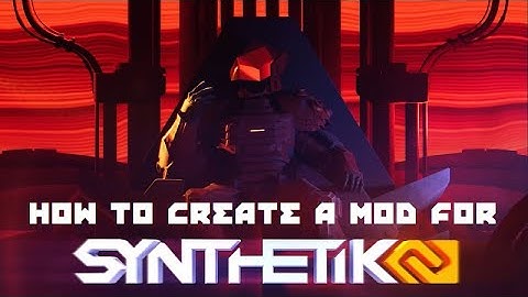 Synthetik 2: How To Create A Playable Mod