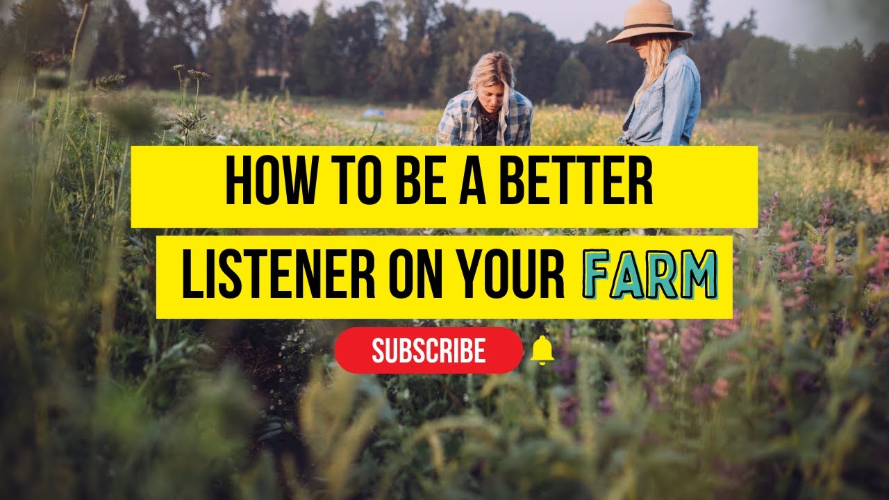 How to be a Better Listener on Your Farm - YouTube