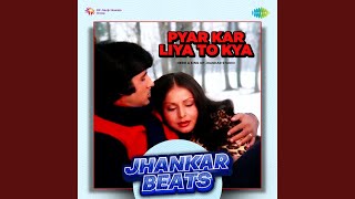 Pyar Kar Liya To Kya - Jhankar Beats