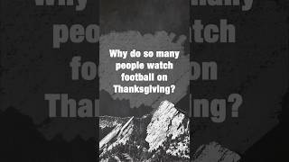 CUriosity: Why do so many people watch football on Thanksgiving?