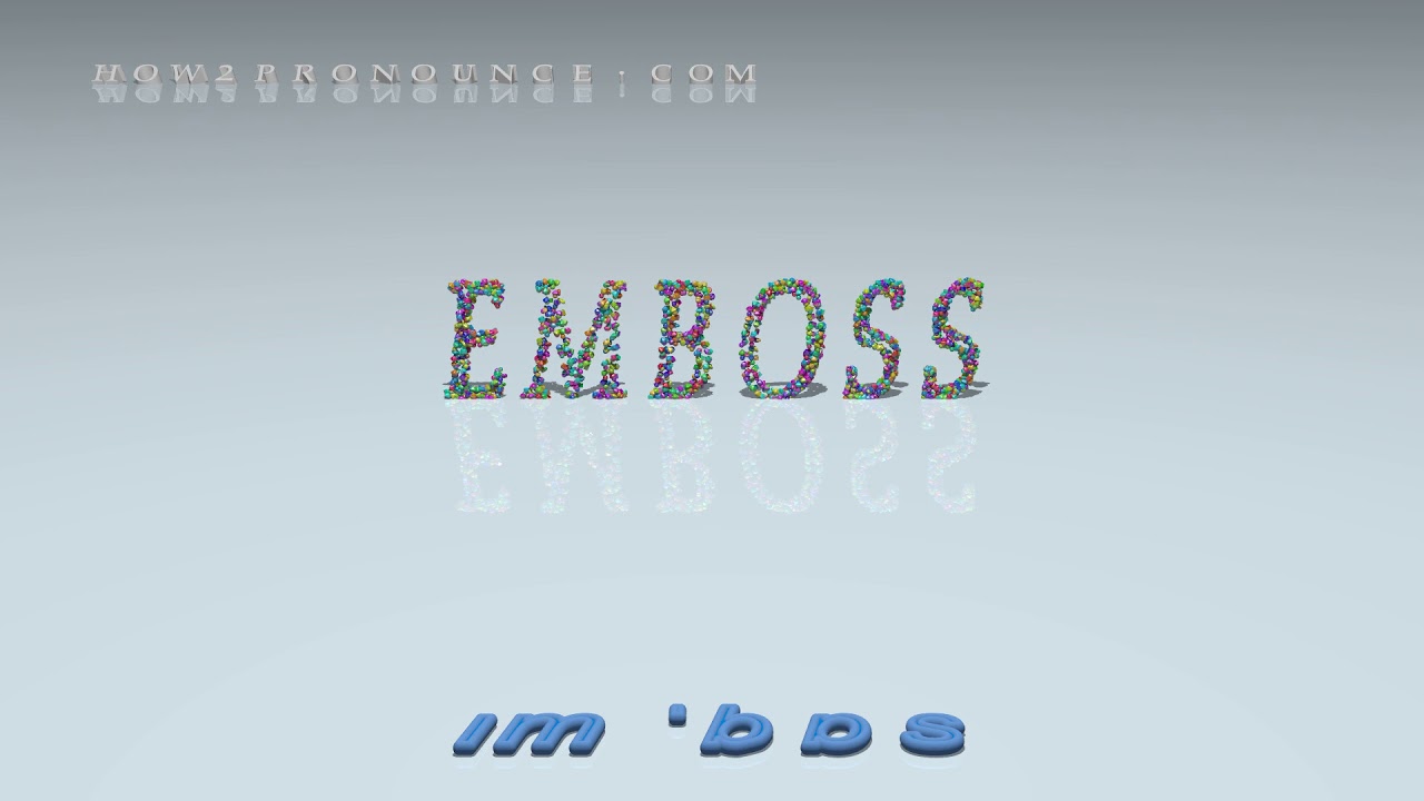 emboss pronunciation + Examples in sentences and phrases YouTube