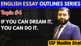 Topic # 4 If You Can Dream it, You Can do It | #CSS #UPSC #Abstract Essay Explained