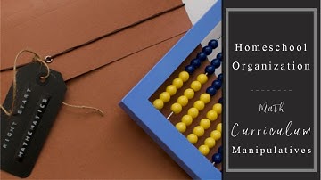 HOMESCHOOL ORGANIZATION | MATH CURRICULUM  MANIPULATIVES