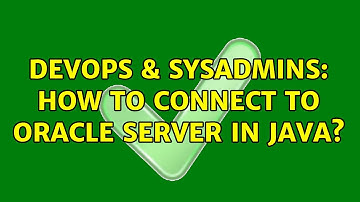DevOps & SysAdmins: How to connect to oracle server in java? (4 Solutions!!)