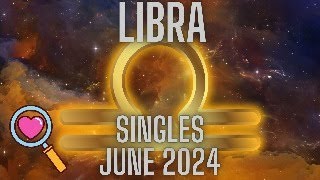 Libra Singles ♎️ - Singles Reading June 2024