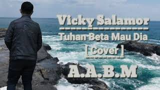 Vicky Salamor - Tuhan Beta Mau Dia | Official Lirik   Terjemahan [Cover] A.A.B.M