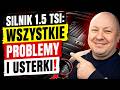 SILNIK 1.5 TSI OPINIA, RECENZJA, PROBLEMY, USTERKI, AWARIE, WADY!