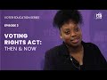 Voter Education Series (ep. 3): Voting Rights Act