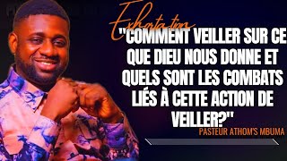 🎤COMMENT VEILLER SUR CE QUE DIEU NOUS DONNE ET QUELS SONT LES COM...|PST. ATHOM'S MBUMA|PRÉDICATION