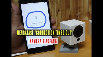 HOW TO SOLVE CONNECTION TIMEOUT XIAOFANG
