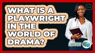 What Is A Playwright In The World Of Drama? - The Language Library