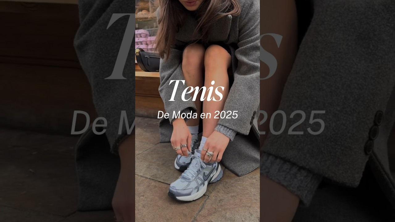 Estos son los Tenis m&aacute;s C&Oacute;MODOS Y ELEGANTES que necesitas para este 2025✅ #zapatos #tendencias #moda