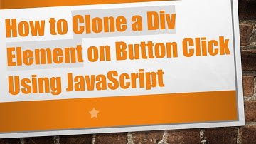 How to Clone a Div Element on Button Click Using JavaScript