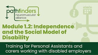 Module 1.2: Independence and the Social Model of Disability  PA Training Programme