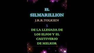 SILMARILLION: 3. DE LA LLEGADA DE LOS ELFOS Y EL CAUTIVERIO DE MELKOR