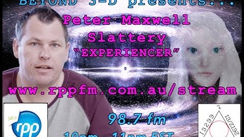 Beyond 3D - 042 - S02E28 - Peter Maxwell Slattery - AUTHOR & E.T EXPERIENCER