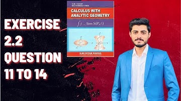 EX 2.2 Q # 11 to 14 Calculus with analytical geometry by SM Yousuf