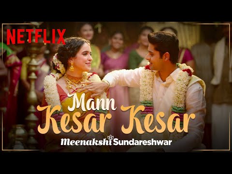 Mann Kesar Kesar | Music Video | Meenakshi Sundareshwar | Sanya Malhotra, Abhimanyu Dassani