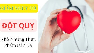 Giảm Nguy Cơ Đột Quỵ Nhờ Những Thực Phẩm Dân Dã