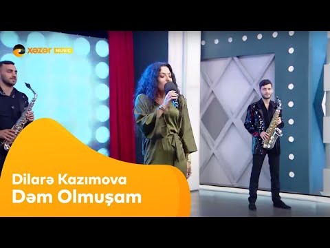 Dilarə Kazımova   - Dəm Olmuşam