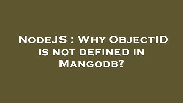 NodeJS : Why ObjectID is not defined in Mangodb?