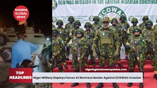 Niger Military Deploys Forces At Beninese Border Against ECOWAS Plan Invasion