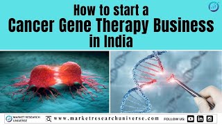 How To Start A Cancer Gene Theraphy Business In India I Business Plan Guide I Startup Business Idea