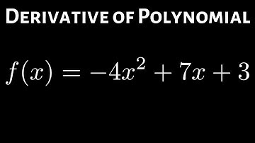 Finding the Derivative Using the Power Rule f(x) = -4x^2 + 7x + 3
