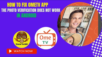 How to Fix OmeTV App The Photo Verification Does Not Work in Android After New Updates