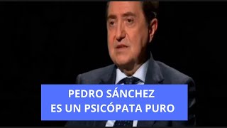 Jiménez Losantos: Pedro SÁNCHEZ es un PSICÓPATA puro