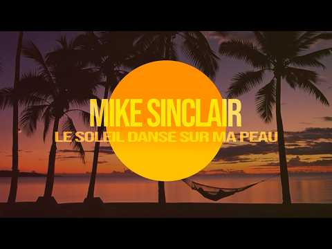 Mike Sinclair - Le soleil danse sur ma peau (Teaser)