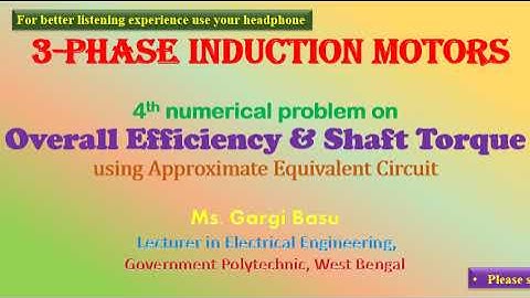 4th numerical problem on: Overall Efficiency & Shaft Torque using Approximate Equivalent Circuit