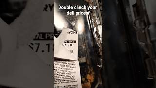 Double a check your deli prices #price