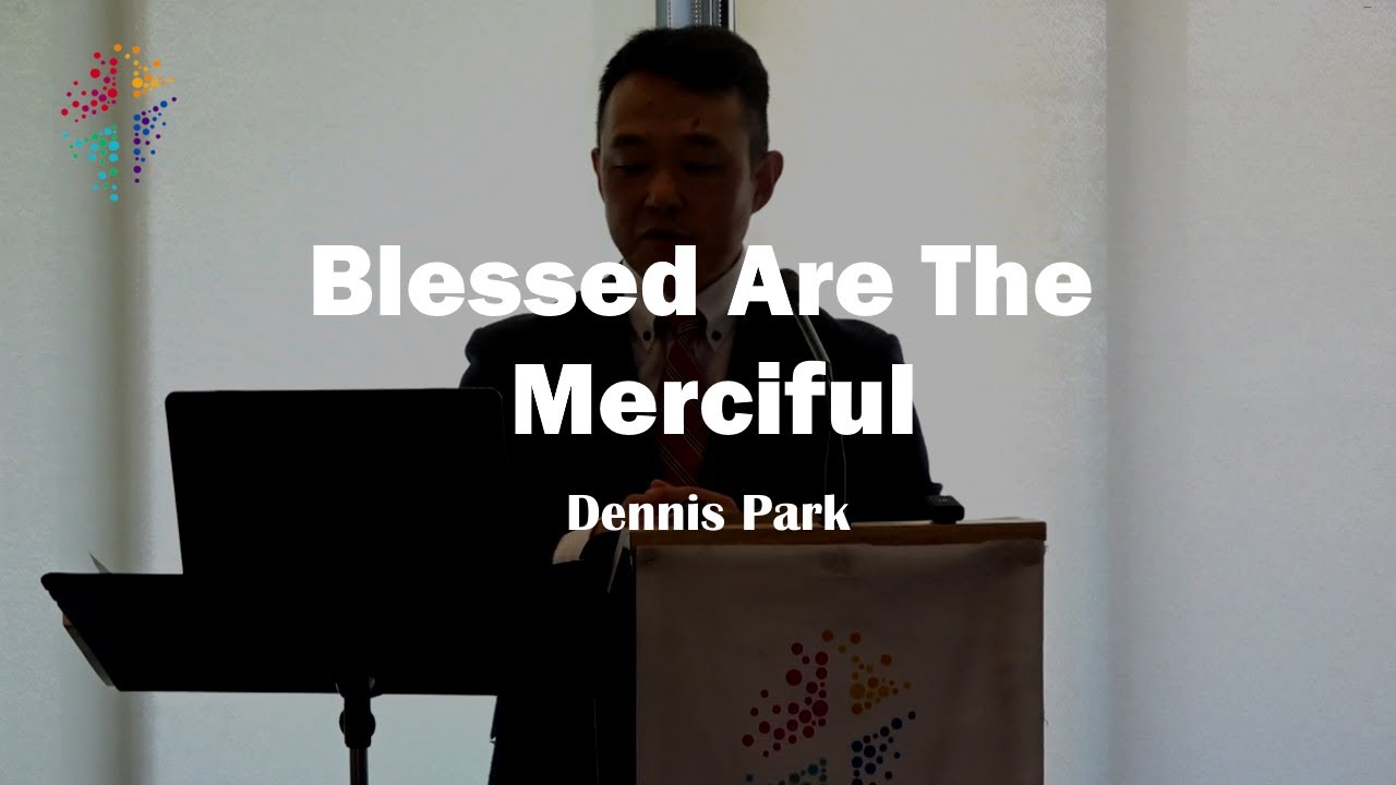 Blessed Are The Merciful - (Psalm 85:1-13)