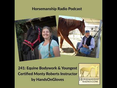 241:  Equine Bodywork & Youngest Certified Monty Roberts Instructor, by HandsOnGloves