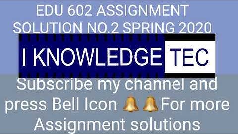 EDU 602 Assignment No.1 Solution Spring2020 |||EDU 602 |||Assignment Solution|||Spring 2020 |||VU