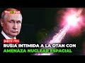 Rusia intimida a la otan con amenaza nuclear desde el espacio  themxfam