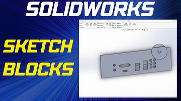 Creating and Using Sketch Blocks in SOLIDWORKS