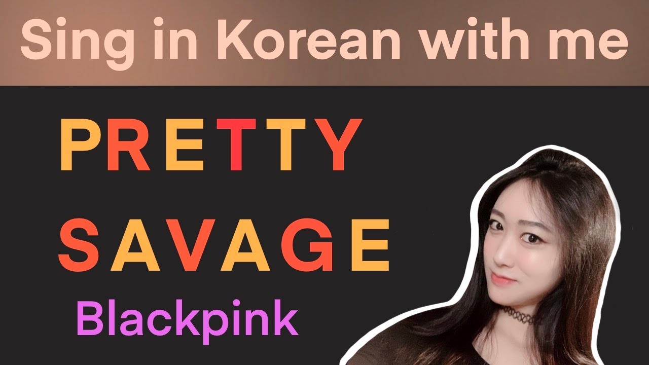 [sing-along tutorial] How to sing Pretty Savage by Blackpink / Learn to sing in Korean