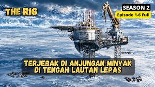 (S2) SURVIVING IN THE MIDDLE OF NOWHERE ‼️ THE RIG SEASON 1 Recap FULL 1 HOUR