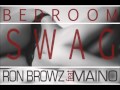 Ron browz ft maino  bedroom swag