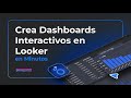 Crea Dashboards Interactivos en Looker en Minutos