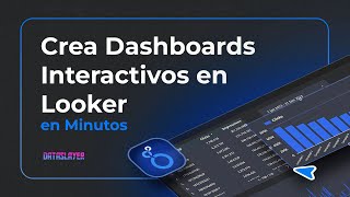 Crea Dashboards Interactivos en Looker en Minutos