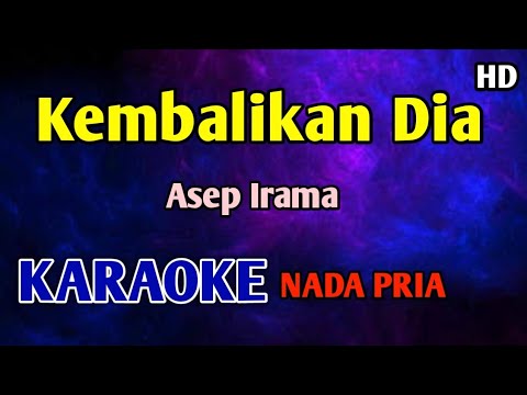 KEMBALIKAN DIA - KARAOKE HD (Asep Irama)