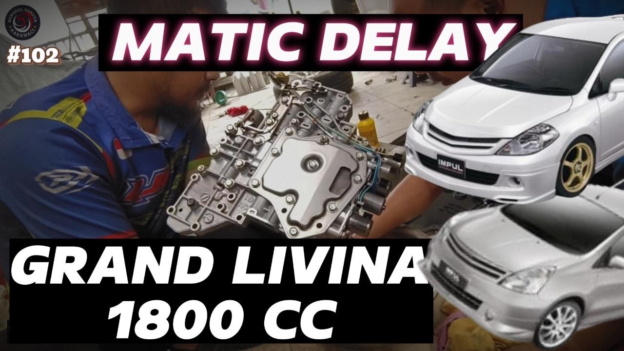 MATIC DELAY grand livina 1800 pun jadi LUNGLAI!