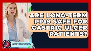 Are Long-term PPIs Safe For Gastric Ulcer Patients? - Ulcer Support Network