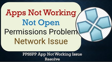 How To Fix PPSSPP App not working | Not Open | Space Issue | Network & Permissions Issue