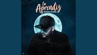 La Aprendiz - Moncho Chavea