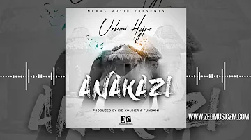 Urban Hype - Anakazi [Official Audio] || www.ZedMusicZM.com
