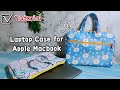 Sewing Tutorial for Beginner--How to Make A Laptop Bag for Macbook